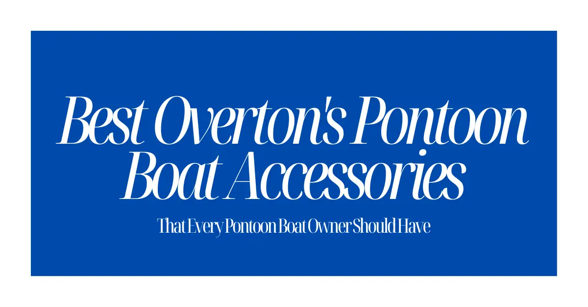 Best Overtons Pontoon Boat Accessories