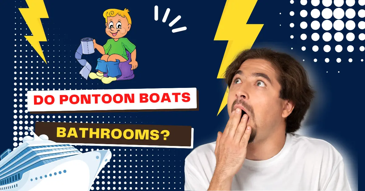 Do pontoon boats have bathrooms?