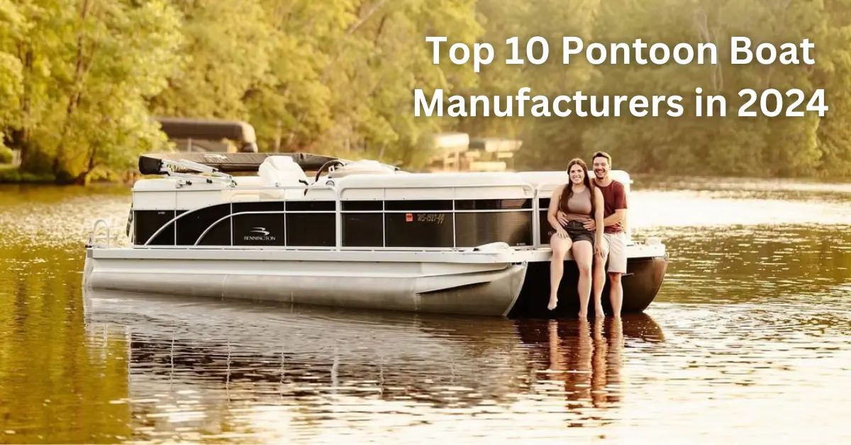 Top 10 Pontoon Boat Manufacturers in 2024